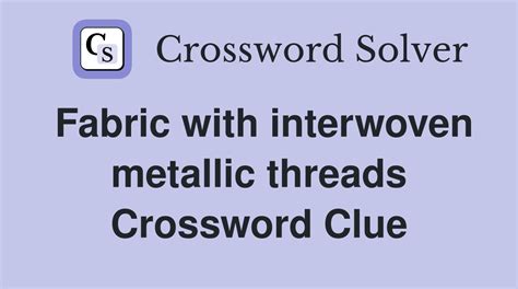 metallic fabrics crossword clue|violet lead in.